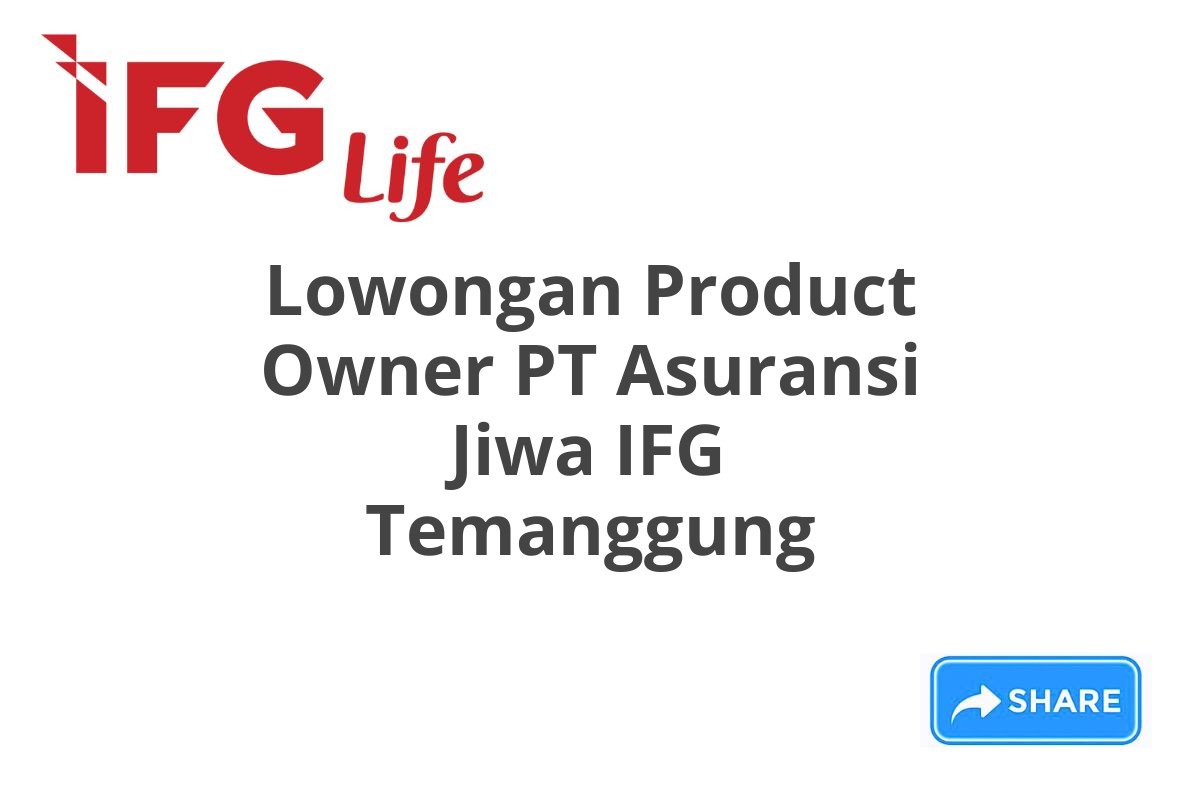 Lowongan Product Owner PT Asuransi Jiwa IFG Temanggung